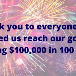 Thank you to everyone who helped us reach our goal of raising $100,000 in 100 days.